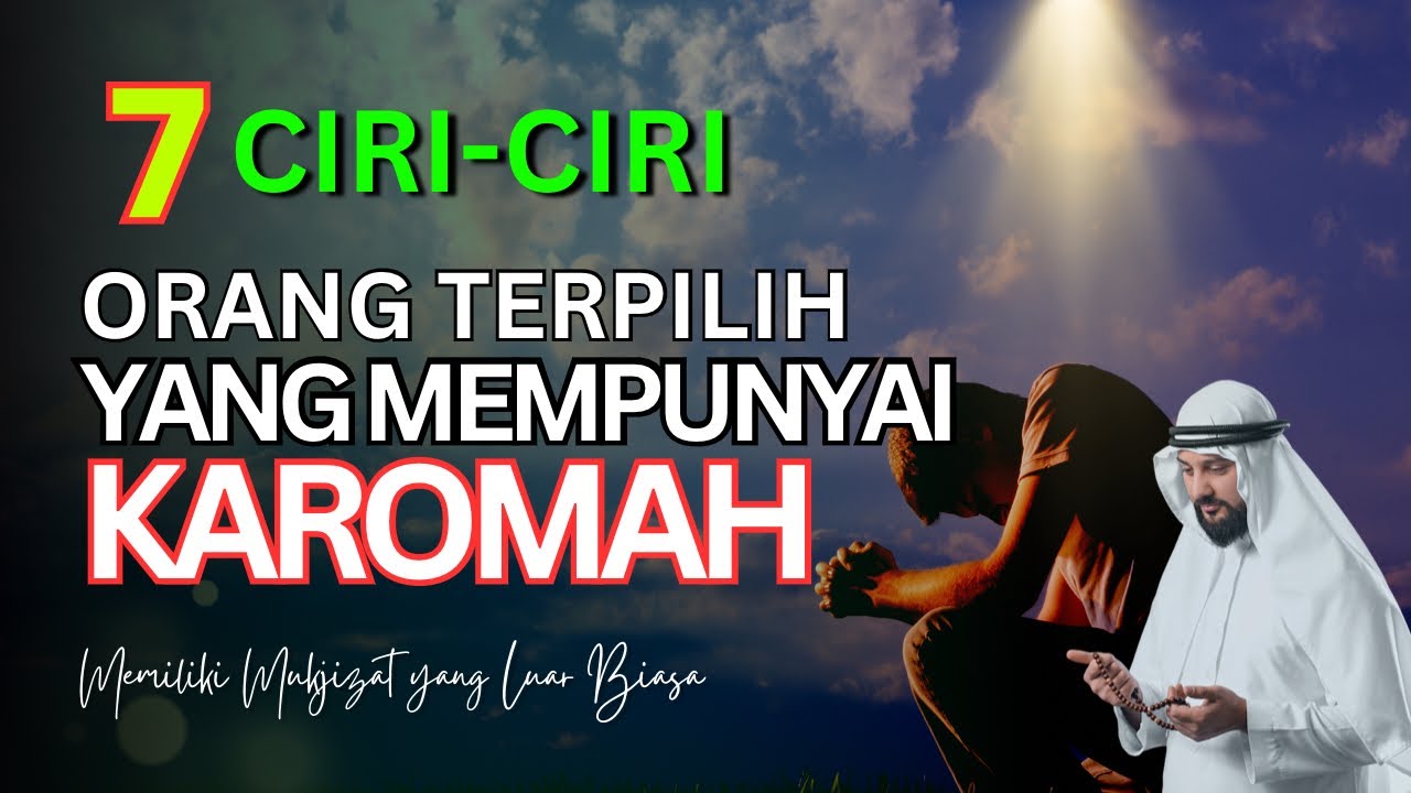 ORANG TERPILIH ‼️ 7 TANDA DAN CIRI ORANG MEMILIKI KAROMAH YANG DIBERIKAN LANGSUNG OLEH SANG PENCIPTA
