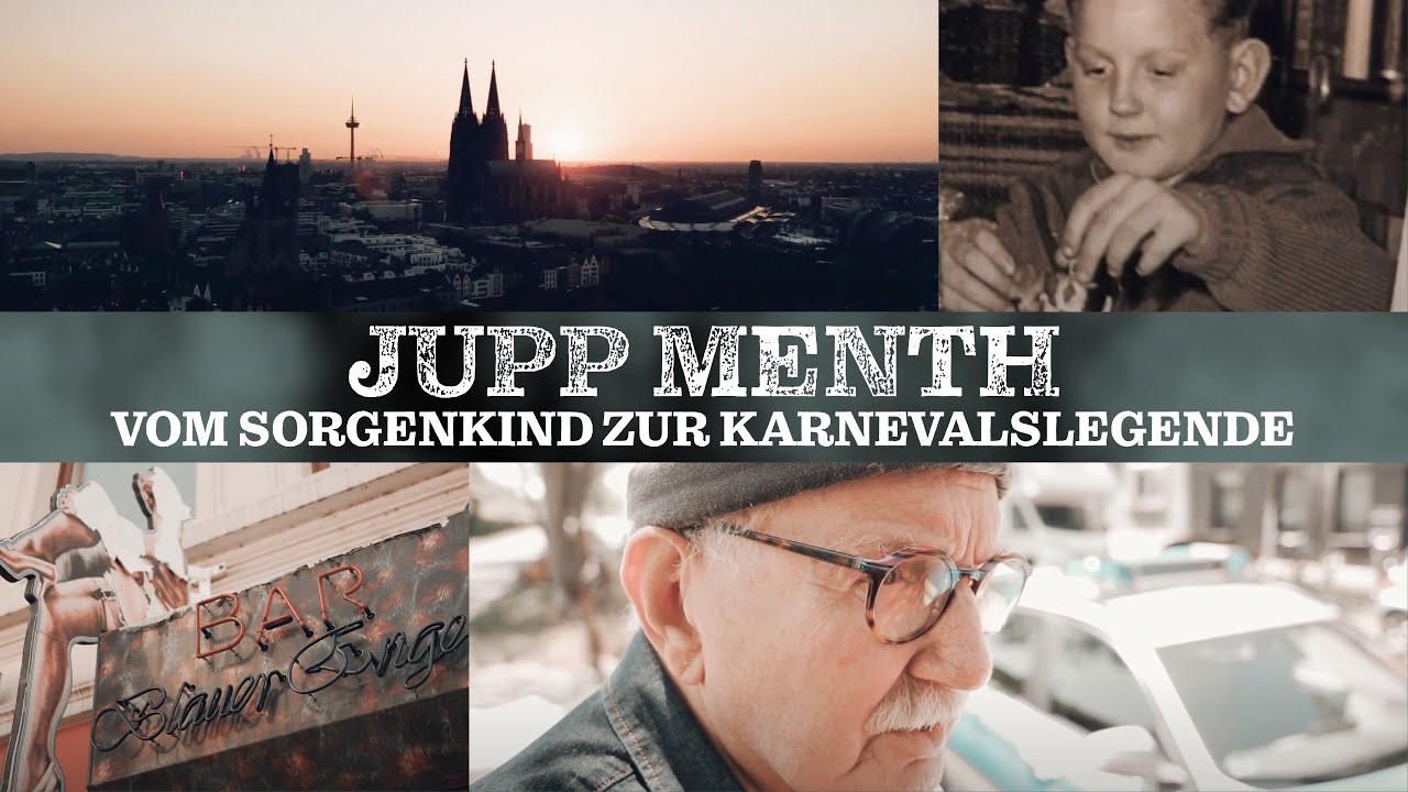 JUPP MENTH - DIE DOKUMENTATION Vom Sorgenkind zur Karnevalslegende