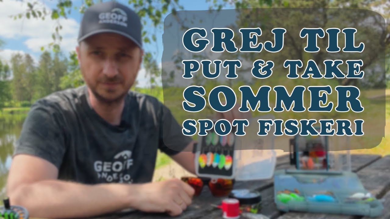 Sommer&aelig;sken til Put and Take fiskeri, grej til sommerfiskeri, fang fisk om sommeren i Put and Take