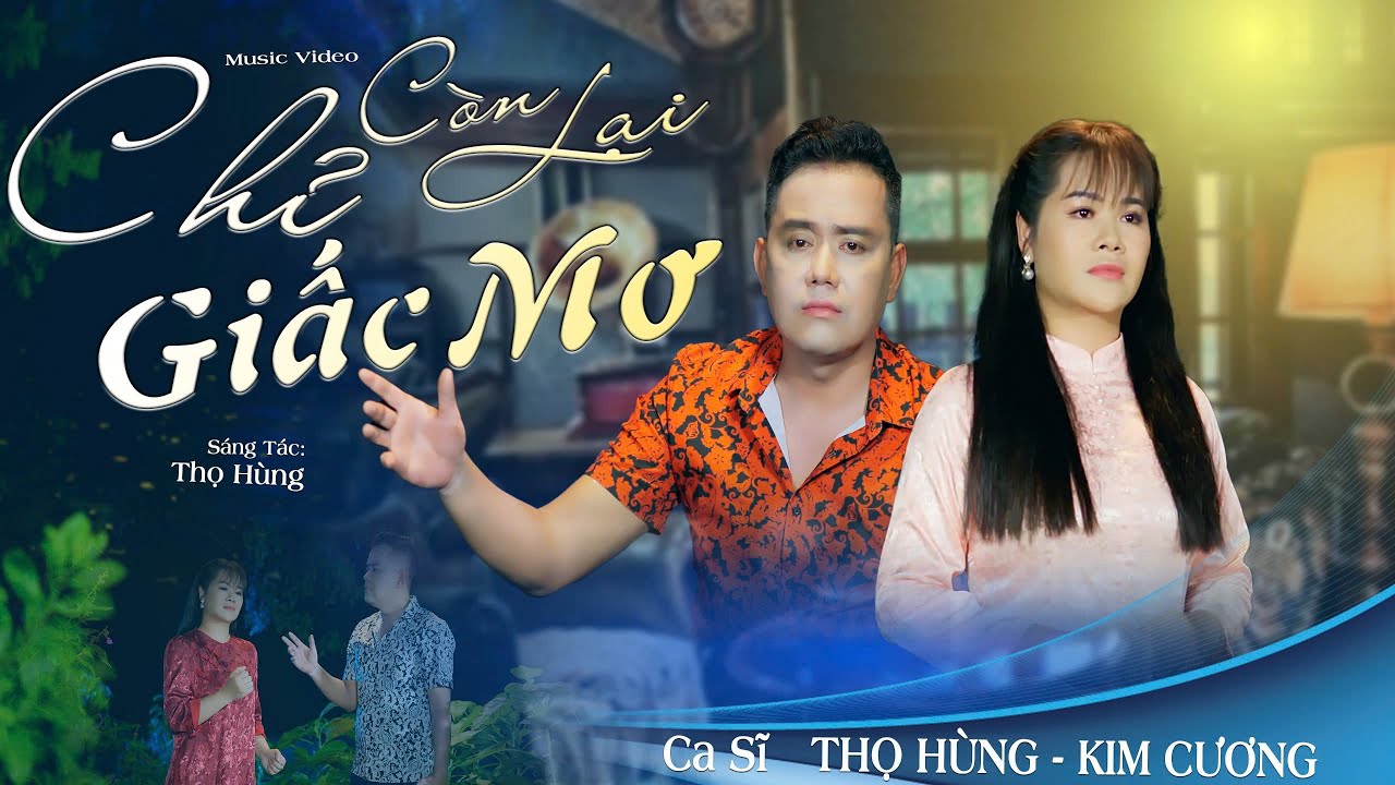 (4K)CHỈ C&Ograve;N LẠI GIẤC MƠ | THỌ H&Ugrave;NG FT KIM CƯƠNG | VỢ CHỒNG SONG CA