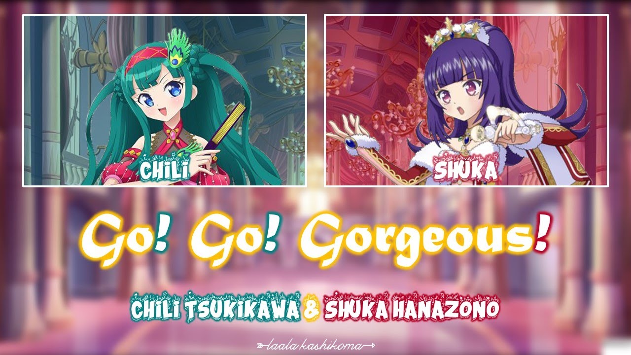 Go! Go! Gorgeous!｜Chili & Shuka｜FULL+LYRICS [ROM/KAN/ENG]｜PriPara
