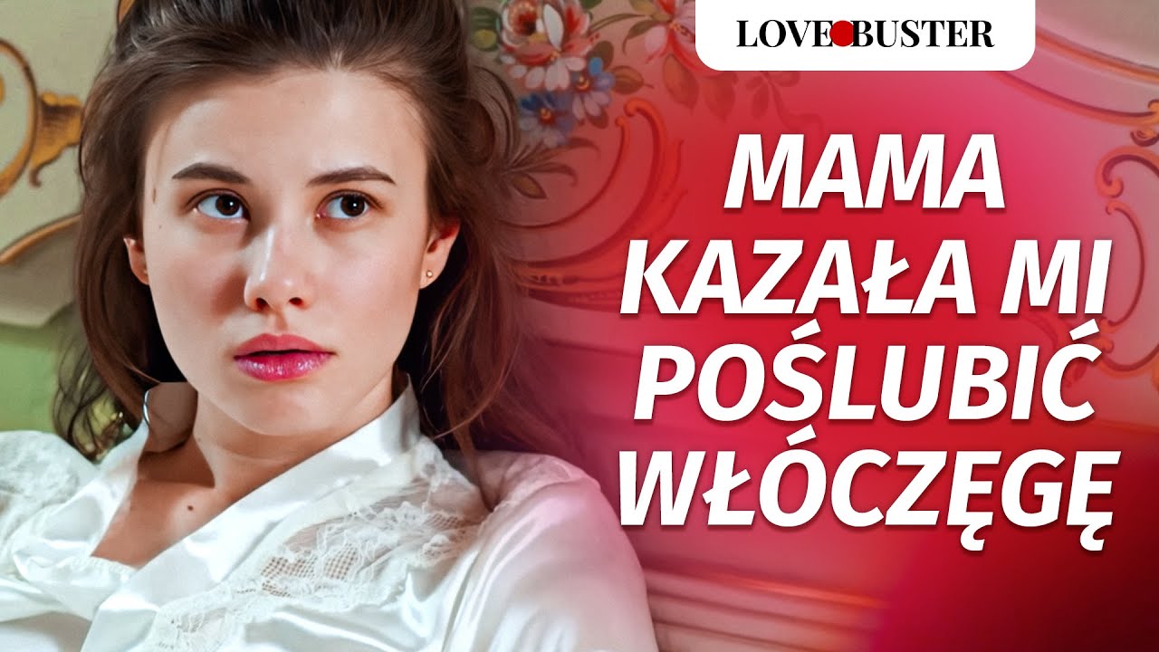 Mama kazała mi poślubić wł&oacute;częgę| @LoveBusterPolska