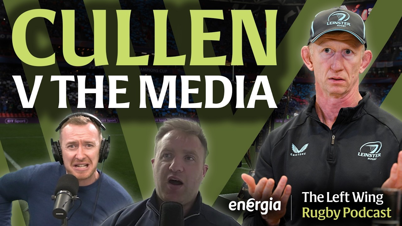 Leinster: the good & the bad | Leo Cullen vs the media | Ulster's final date | The Left Wing