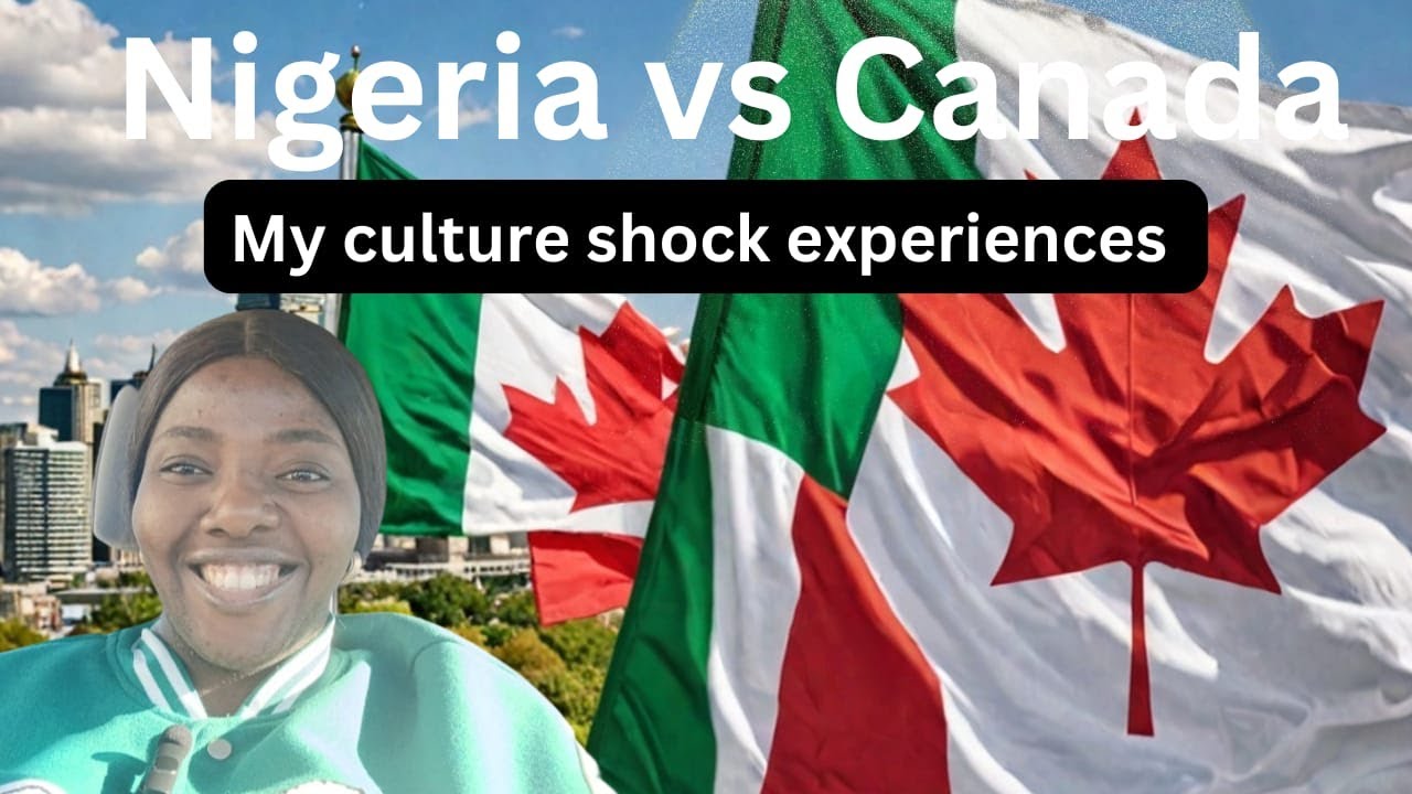 Nigeria vs Canada: Culture Shock Experiences