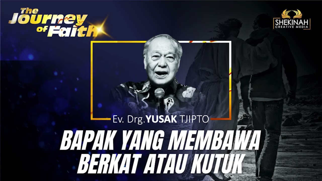 BAPAK YANG MEMBAWA BERKAT ATAU KUTUK? - Ev Yusak Cipto