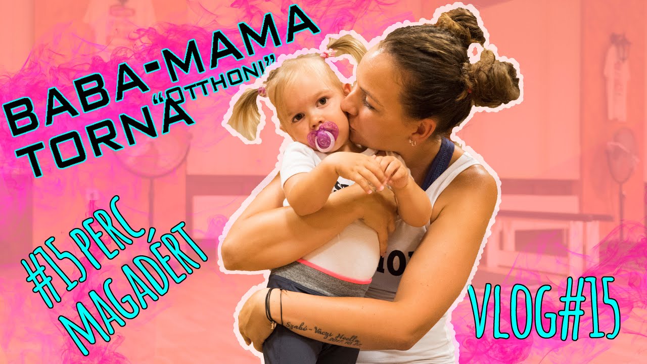 Baba-Mama Torna avagy 15 perc magadért! |Edzés "Otthon" - hozd formába magad | Vlog#15