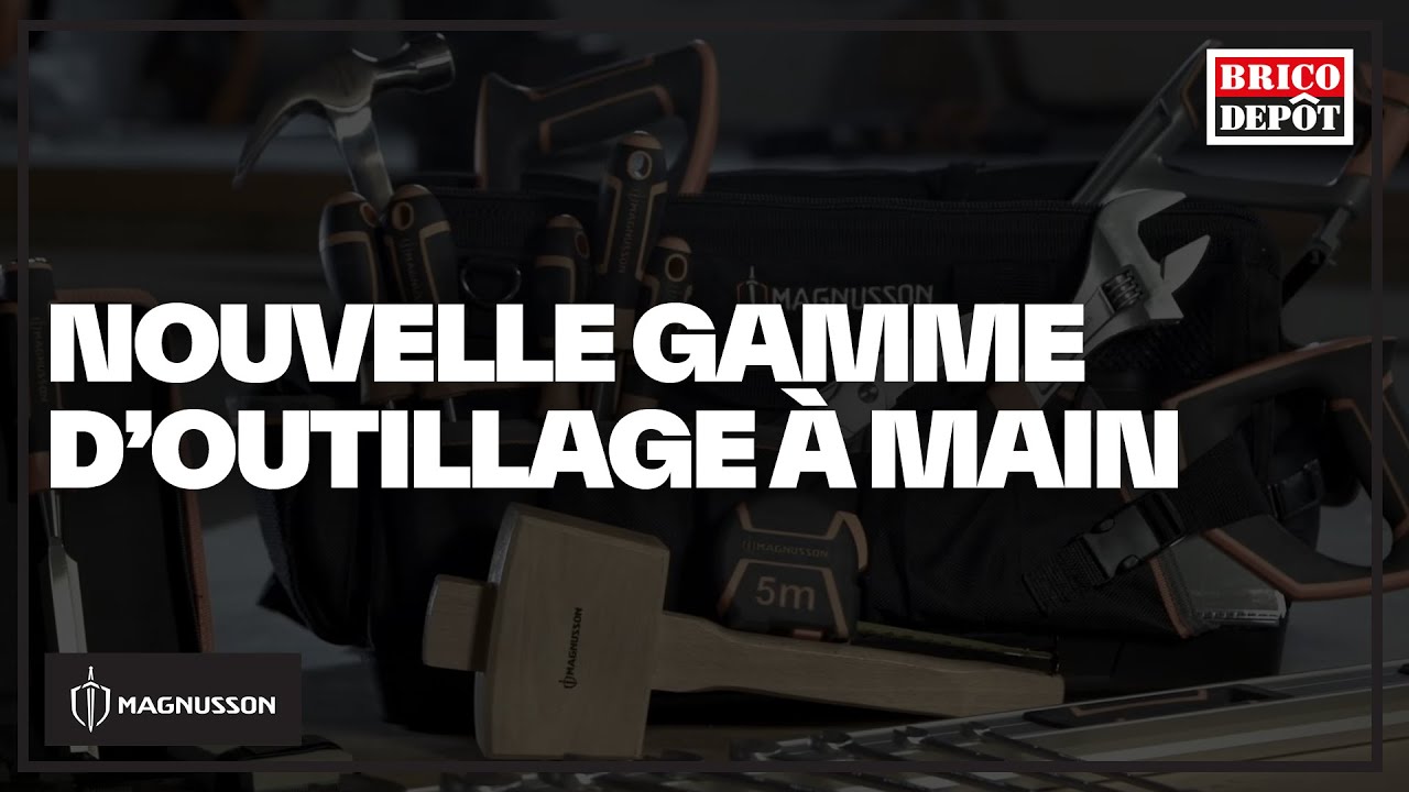 Nouvelle gamme d'outillage à main Magnusson : des outils robustes et durables - Brico Dépôt