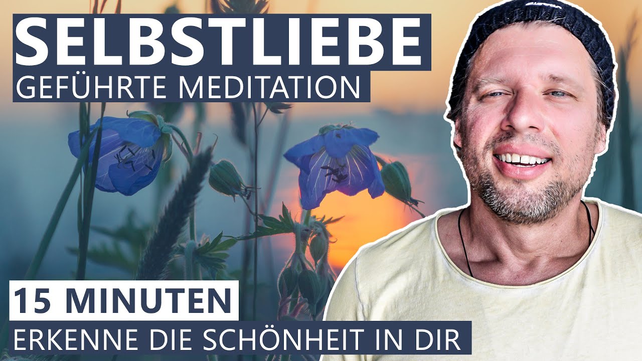 Meditation für Selbstliebe, 15 Minuten innere Ruhe und Entspannung (Du sollst glücklich sein)
