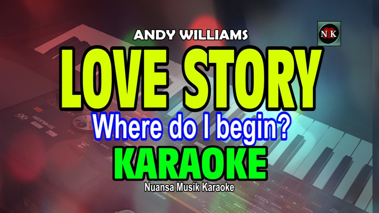 LOVE STORY | WHERE DO I BEGIN [ KARAOKE ] - ANDY WILLIAMS@nuansamusikkaraoke