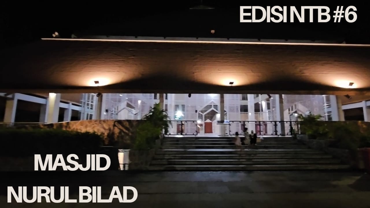 EDISI NTB KE #6 PERJALANAN KE MASJID NURUL BILAD DI MANDALIKA LOMBOK MATARAM DI NTB