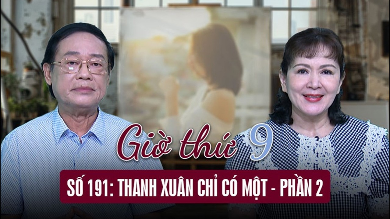Giờ thứ 9 số 191: Thanh xuân chỉ có một - Phần 2 | Báo Lao Động