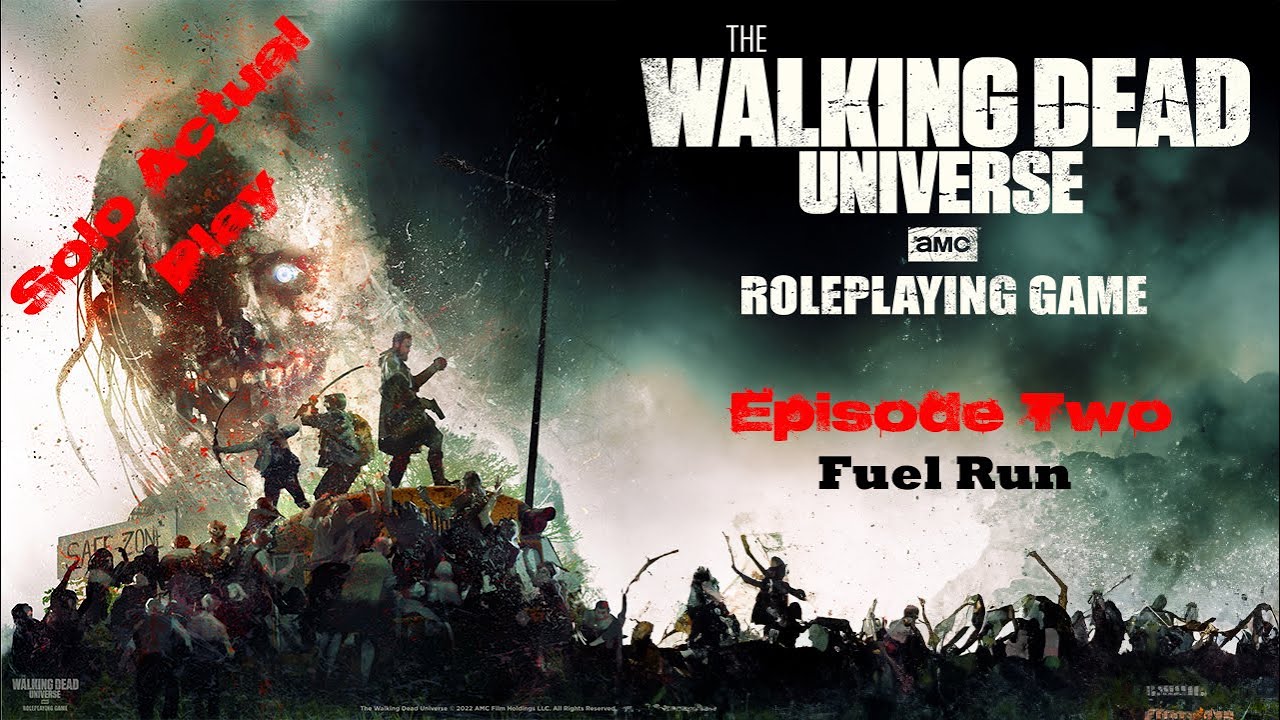 The Walking Dead Universe RPG -  Episode 2 - Fuel Run - Solo Actual Play