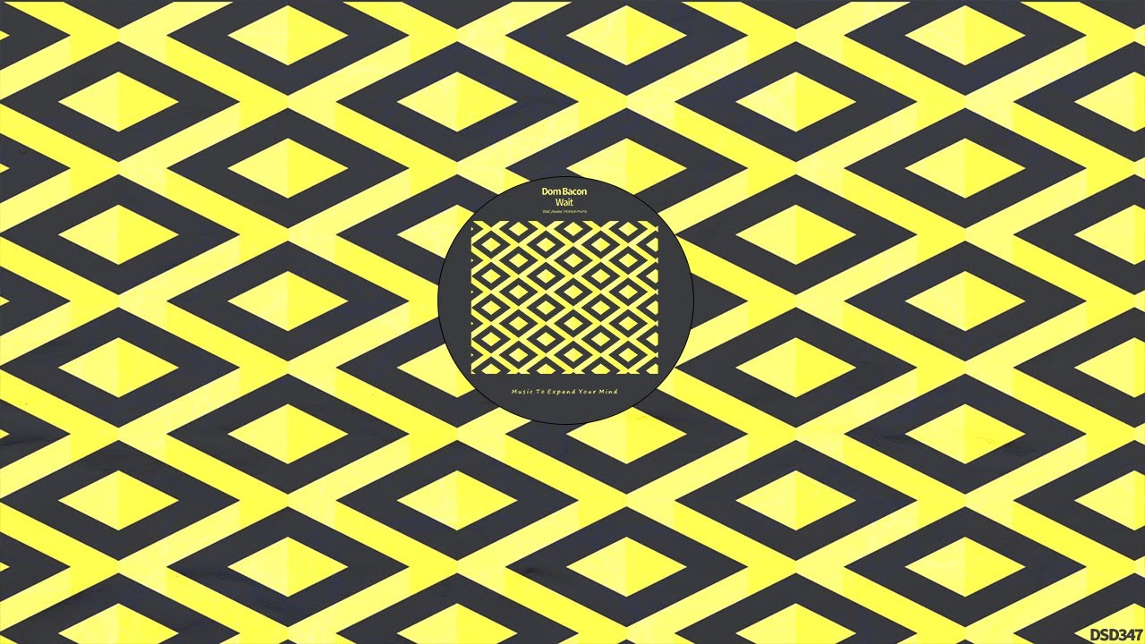 DSD347 Dom Bacon - Wait • Deepsessions Digital