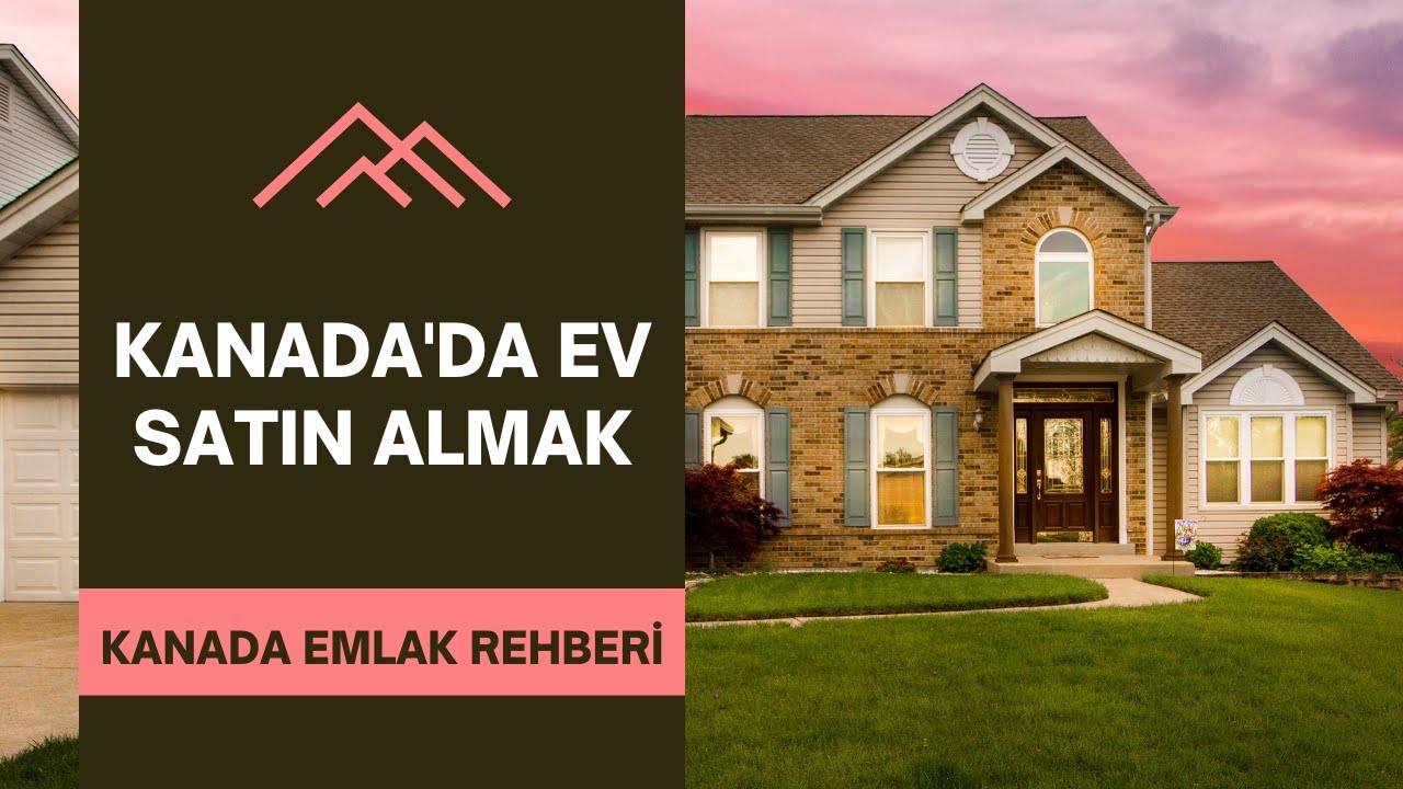 Kanada'da ev satın almak için ne yapmalı, nereden başlamalı? Satın alma süreci nasıl ilerliyor?
