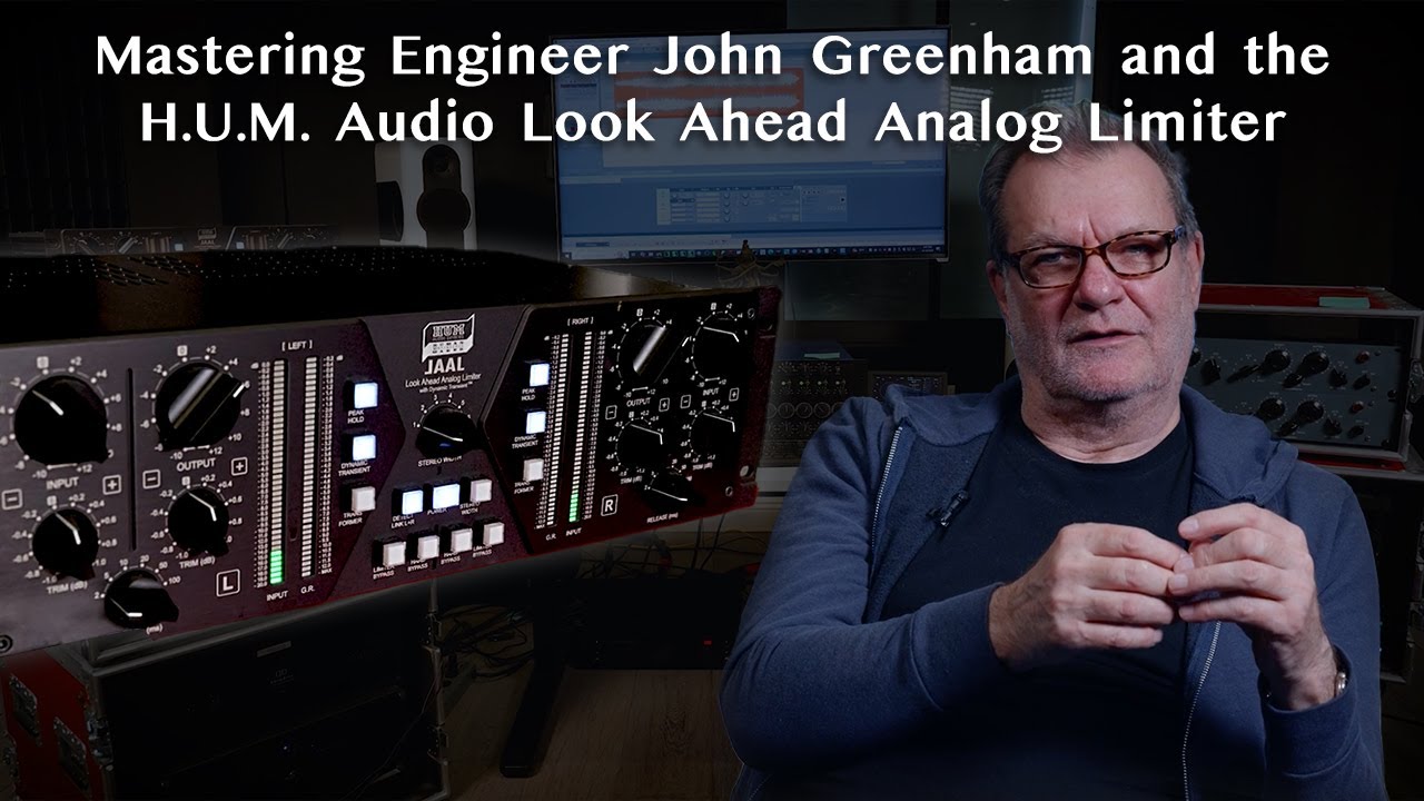 Grammy-winning Mastering Engineer John Greenham with the H.U.M. Audio Look Ahead Analog Limiter