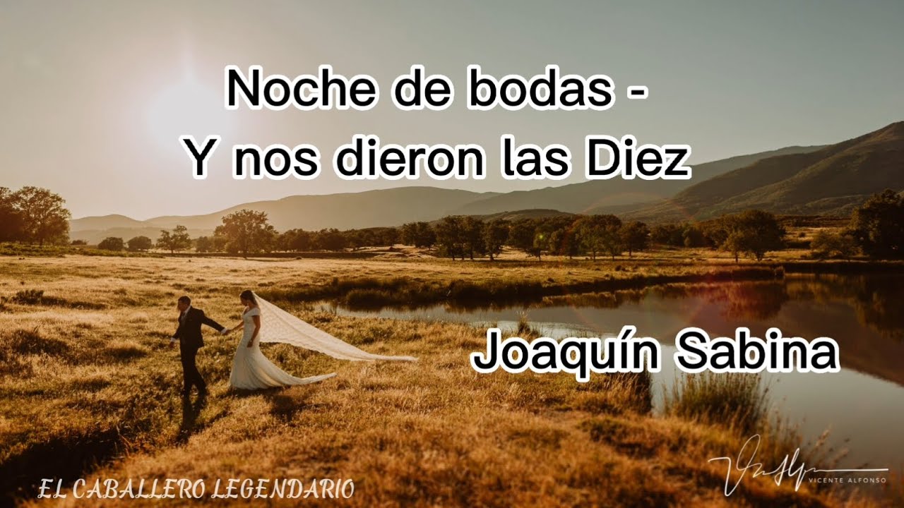Noche de bodas, Y nos dieron las Diez - Joaquín Sabina (letra en vivo)