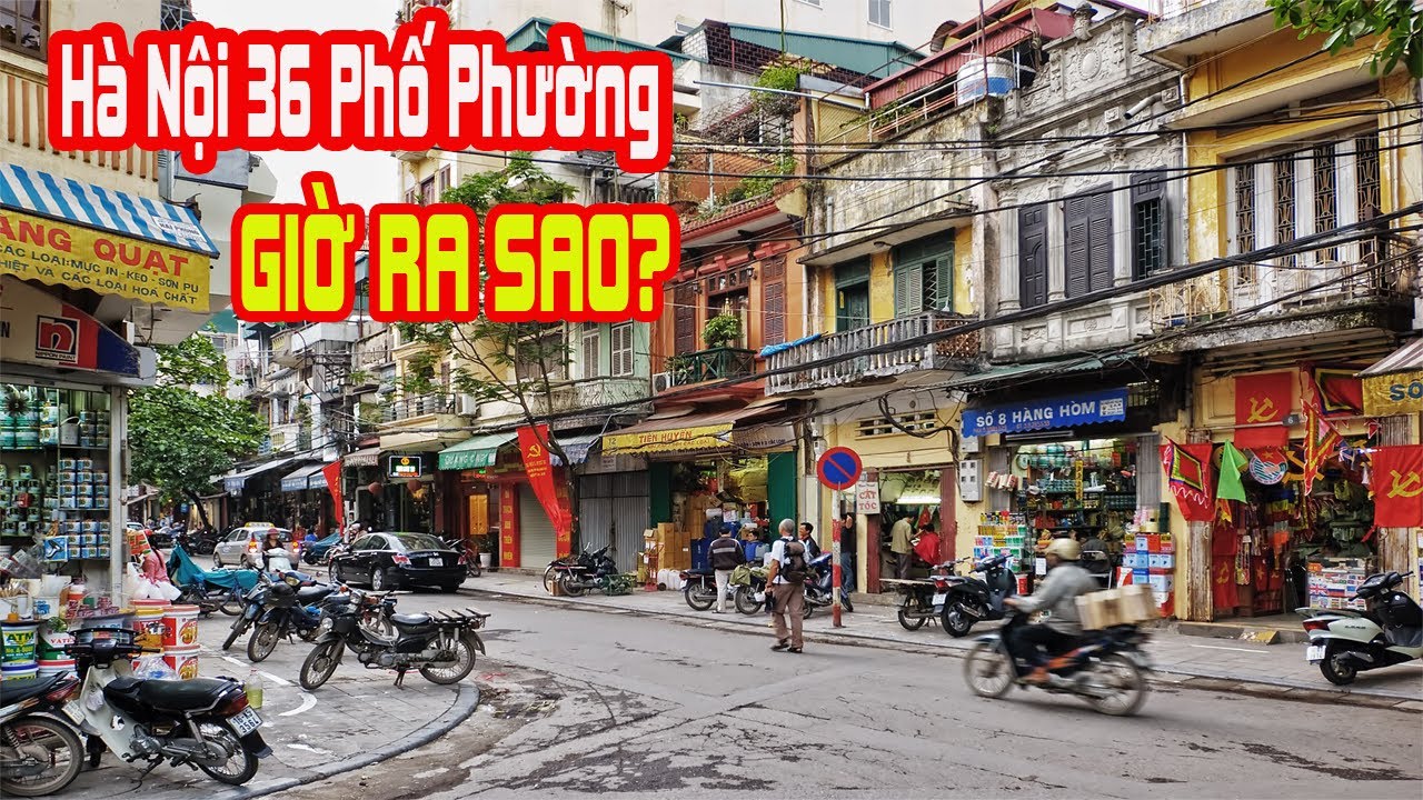 Hà Nội 36 Phố Phường Ngày Nay Ra Sao?