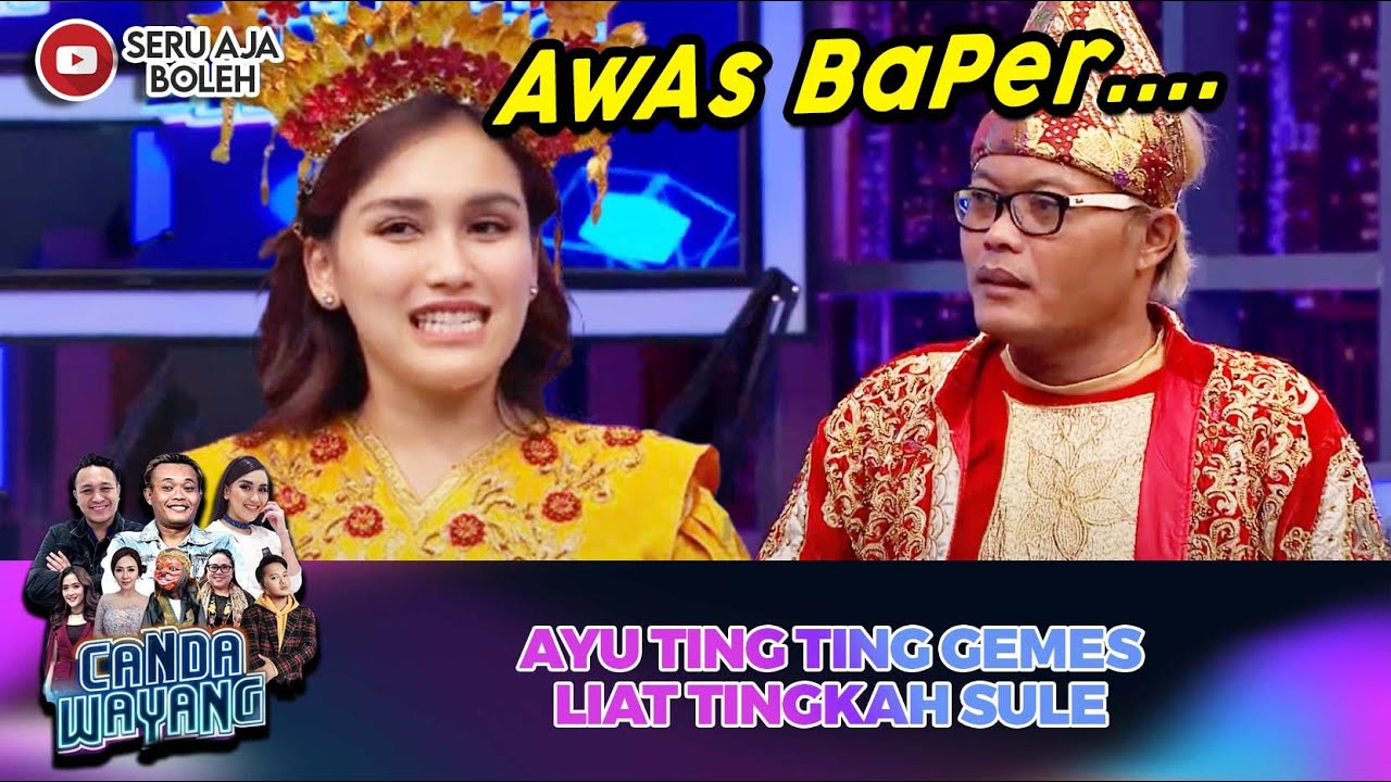 AWAS BAPER! AYU TING TING GEMES LIAT TINGKAH SULE - CANDA WAYANG