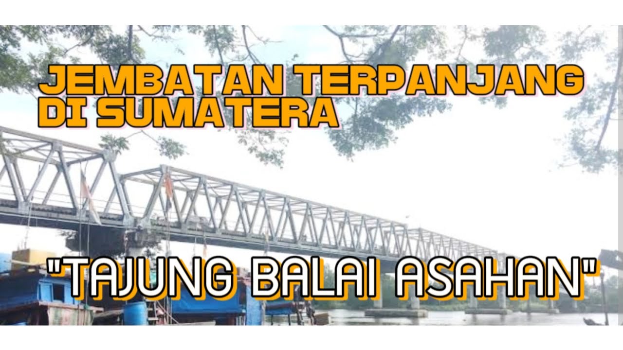 KOTA TANJUNG BALAI ASAHAN SEKARANG  2024 DAN TANJUNG LEIDONG PANGKAL LUNANG