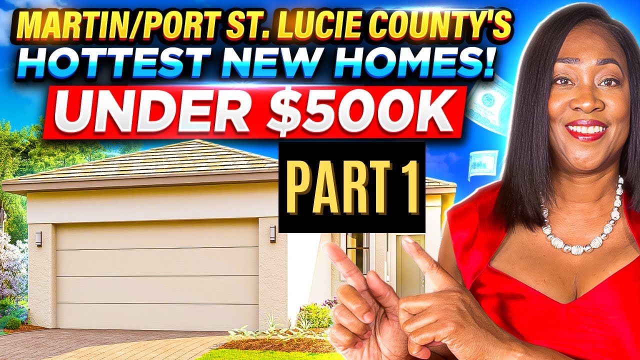 Martin and Port St. Lucie's Hottest NEW HOMES Under $500K! PART 1