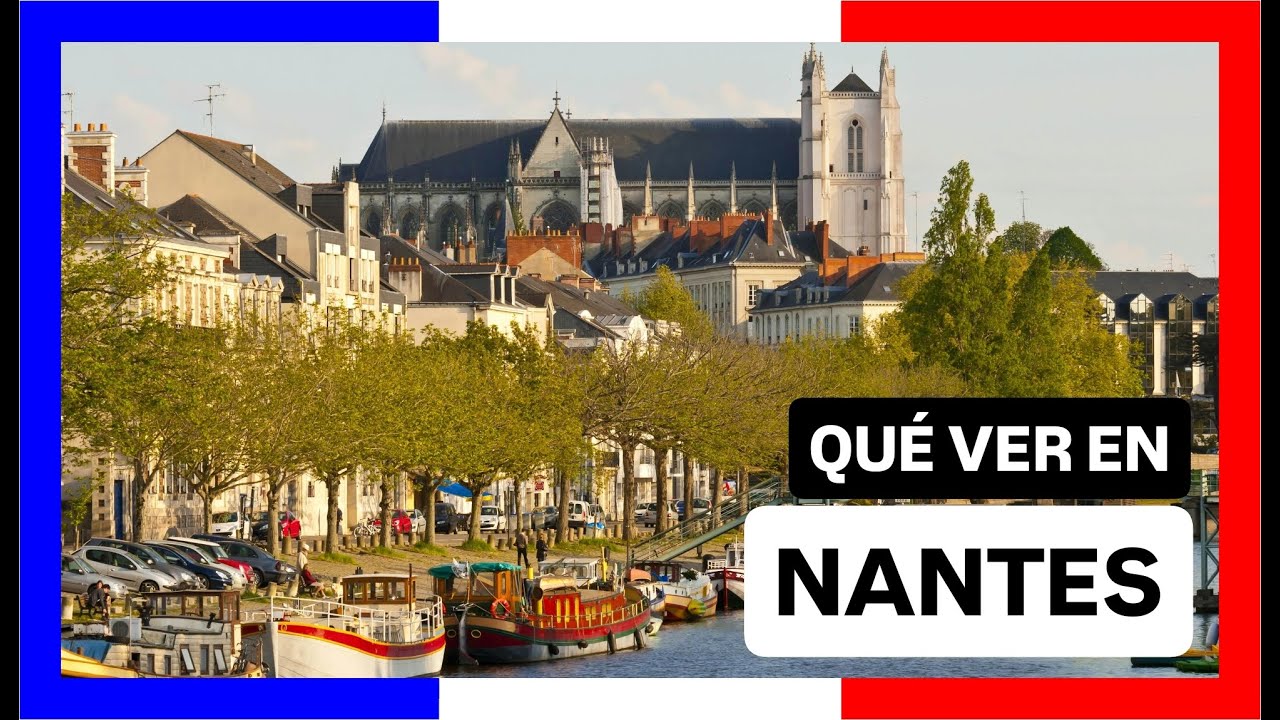 GUÍA COMPLETA ▶ Qué ver en la CIUDAD de NANTES (FRANCIA) 🇫🇷 🌏 Turismo y viajes a FRANCIA