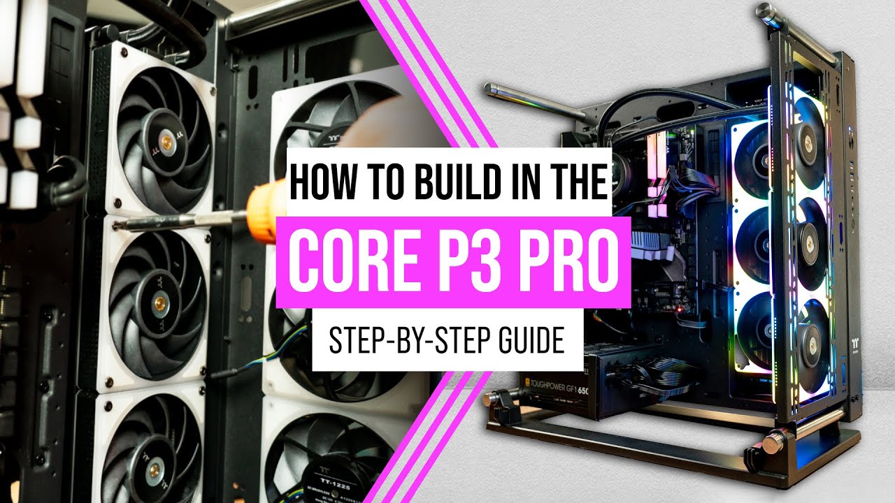 How To Build In The Core P3 Pro (Detailed Step By Step Build Guide) by Thermaltake