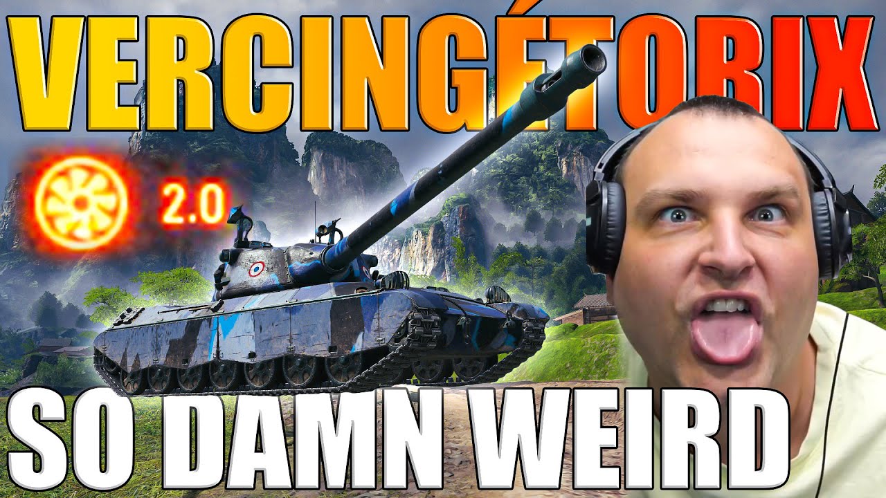 Vercing&eacute;torix: This Tank is so D4MN Weird!