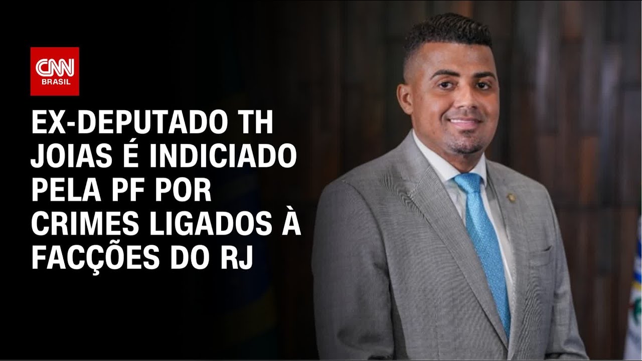 PF indicia ex-deputado TH Joias por elo com fac&ccedil;&otilde;es do RJ | CNN 360&ordm;