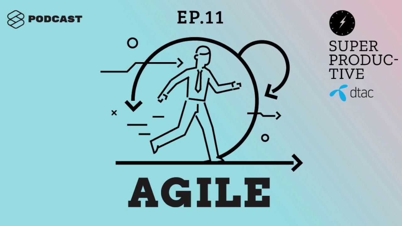 Agile ไม่ได้เหมาะกับทุกบริษัท แต่คนทำงานต้องเข้าใจให้ชัดว่ามันคืออะไร | SUPER PRODUCTIVE EP.11