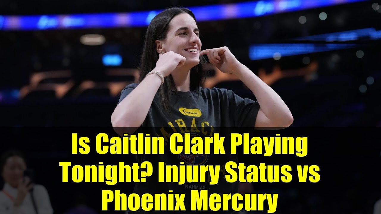 Is Caitlin Clark Playing Tonight? Injury Status vs Phoenix Mercury | WNBA Update