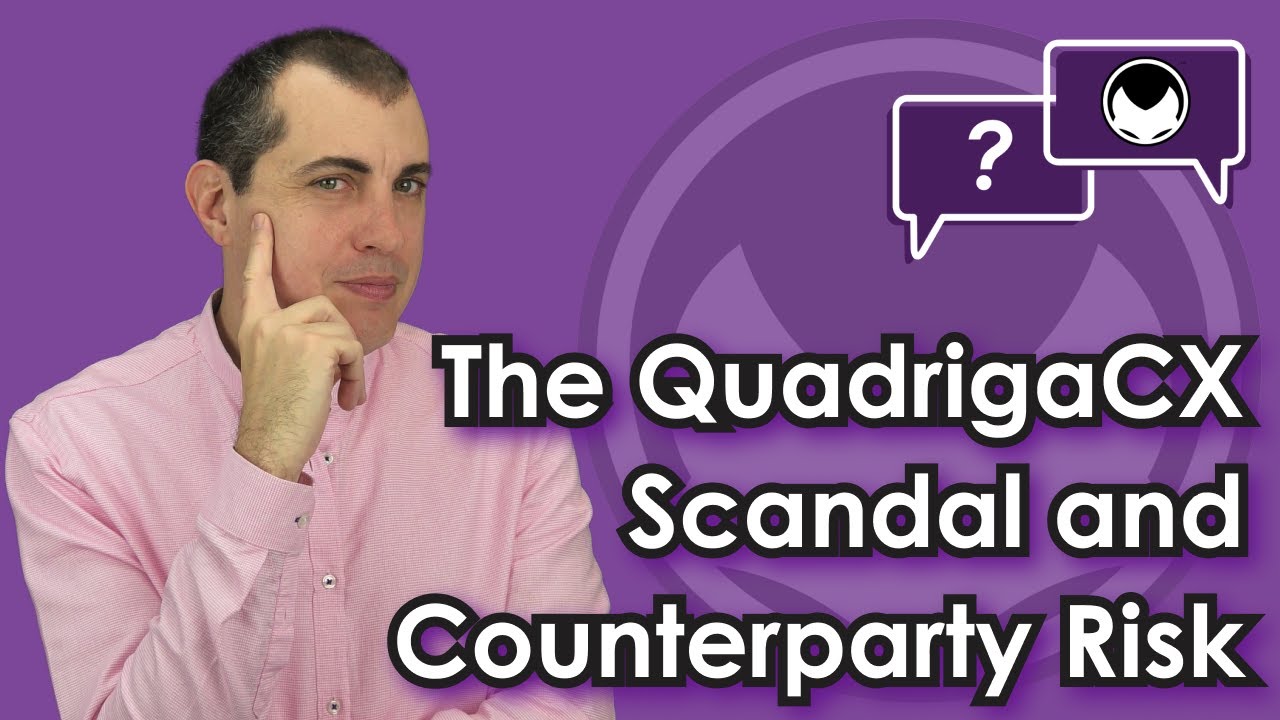 Bitcoin Q&A: The QuadrigaCX Scandal and Counterparty Risk