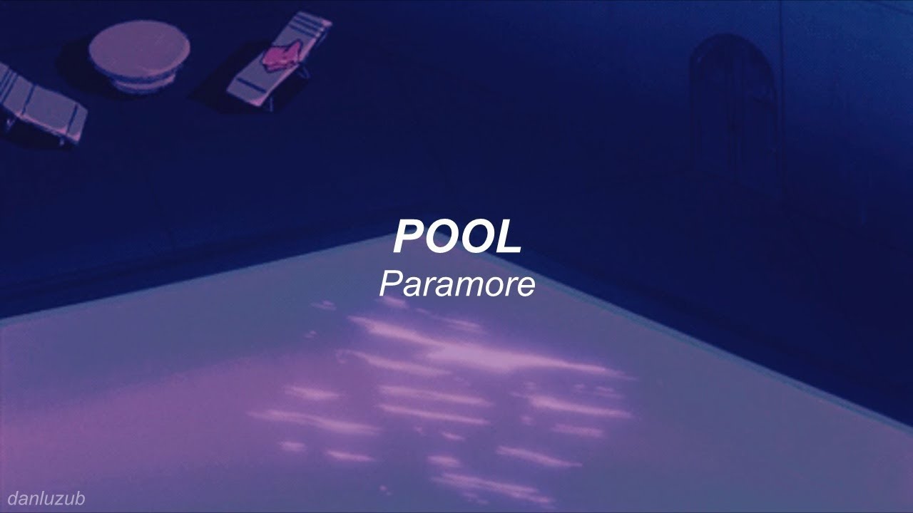Paramore // Pool ; Lyrics - español ☆彡