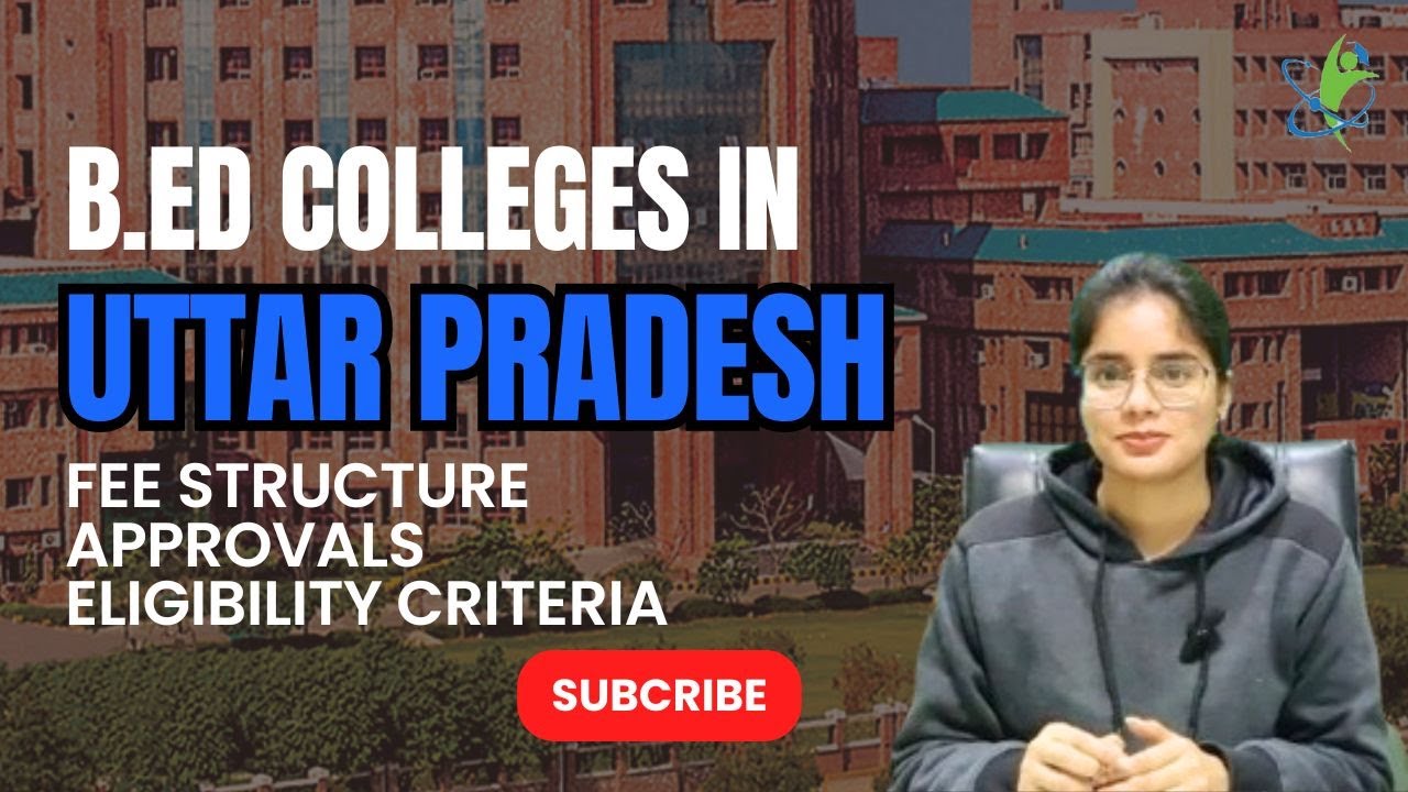 Top 8 B.Ed Colleges in Uttar Pradesh: Rankings, Fees, Exams & Placement!