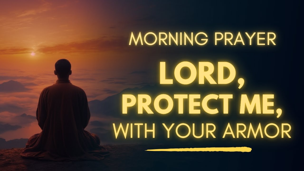 Prayer for Complete Protection: Guard Me With Your Armor, Lord
