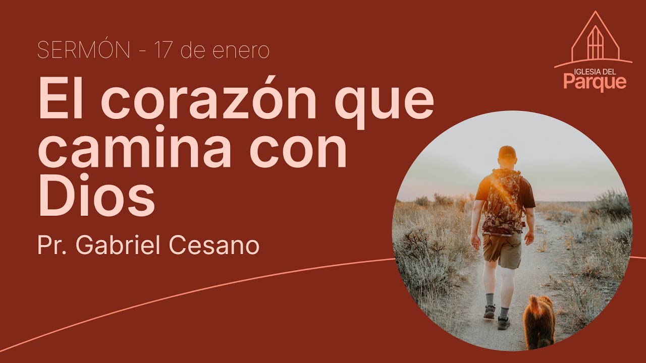 Pr. Gabriel Cesano - "El corazón que camina con Dios" - 17/01/2026 - IASD del Parque