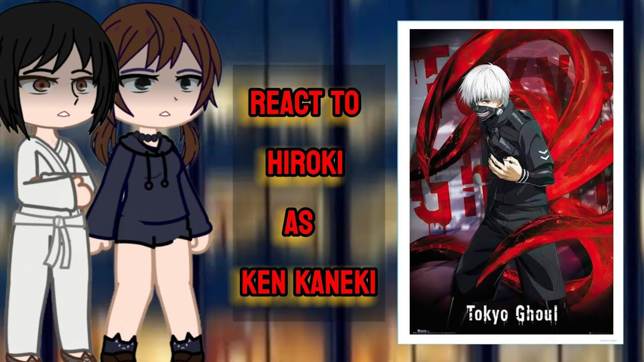 [NTR] Kokujin No Tekousei React To Hiroki As Ken Kaneki || Gacha React