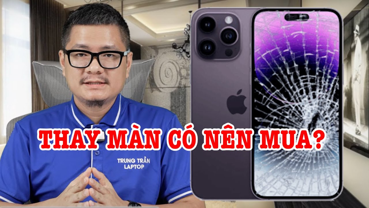Tư vấn điện thoại: iPhone thay màn giá rẻ có nên mua không?