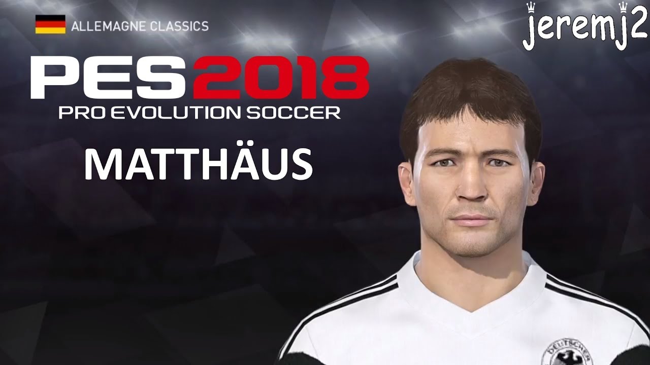 L. MATTHAUS Face + stats edit PES 2019 ou 2018 (Allemagne classics)