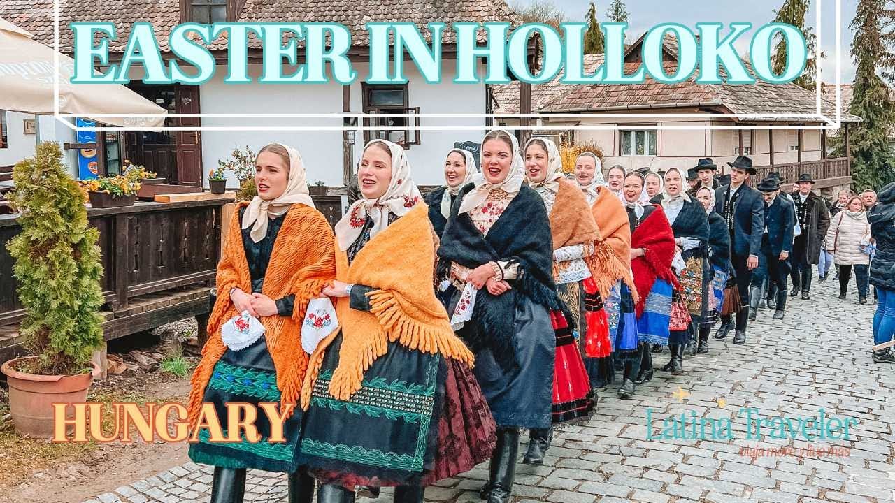 EASTER IN HOLLOKO, HUNGARY is a Unique Experience