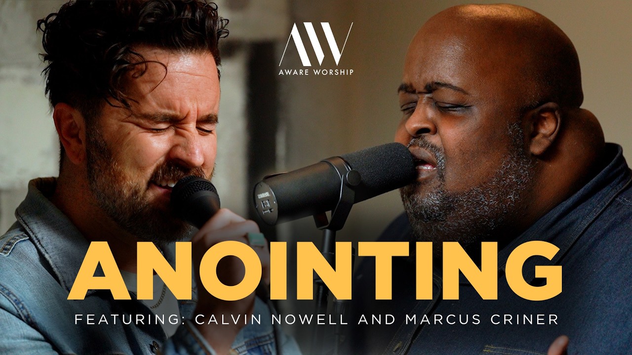 Aware Worship - Anointing (Featuring Calvin Nowell and Marcus Criner) [A Tribute to Ron Kenoly]
