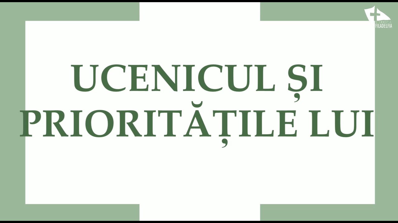 Ucenicul și prioritățile lui  | Lucian Cornici | Biserica Penticostală Filadelfia
