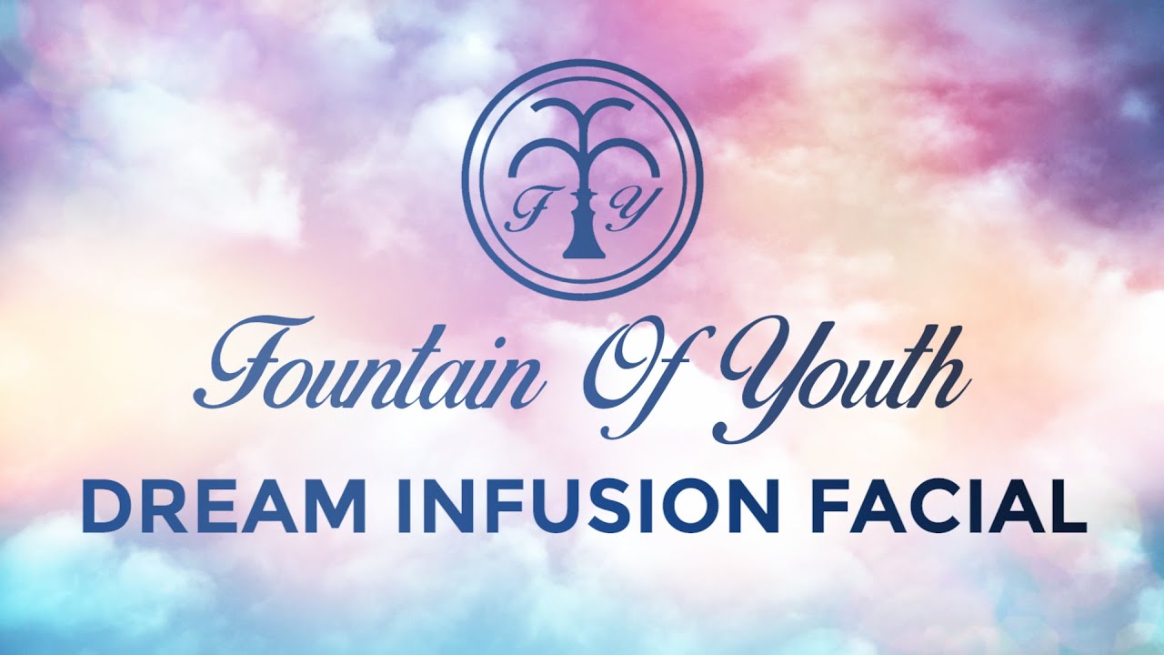 Fountain of Youth Dream Infusion Facial