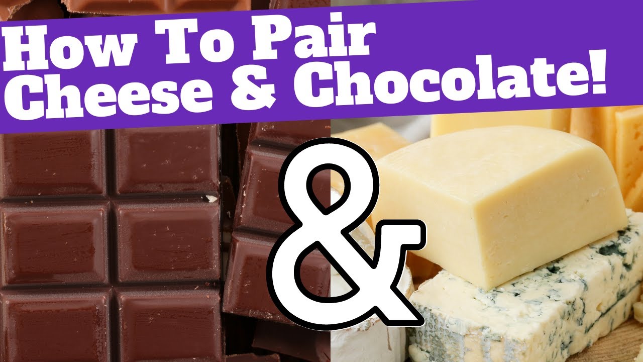 How to Pair Cheese and Chocolate Like A Pro!