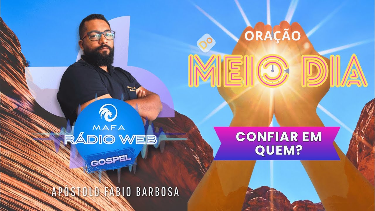 Oração do Meio Dia - CONFIAR EM QUEM? | Rádio MAFA - Apóstolo Fábio Barbosa