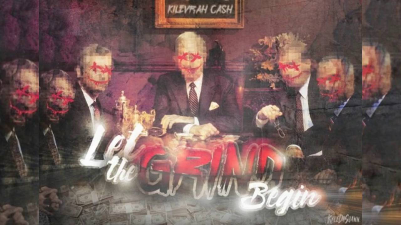 [Artist Sounds] - Let The Grind Begin by Kilevrah Cash