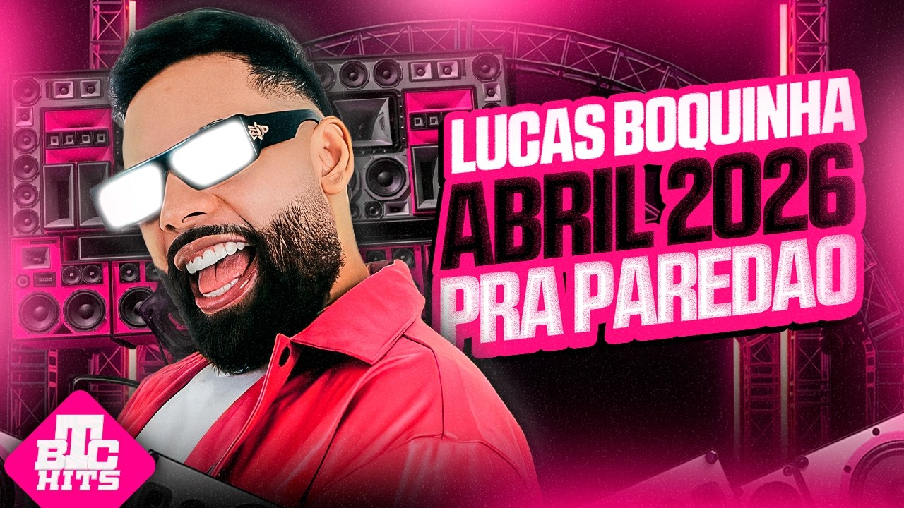 LUCAS BOQUINHA ABRIL 2026 - MUSICAS NOVAS - LUCAS BOQUINHA 2026 PRA PARED&Atilde;O - CD NOVO