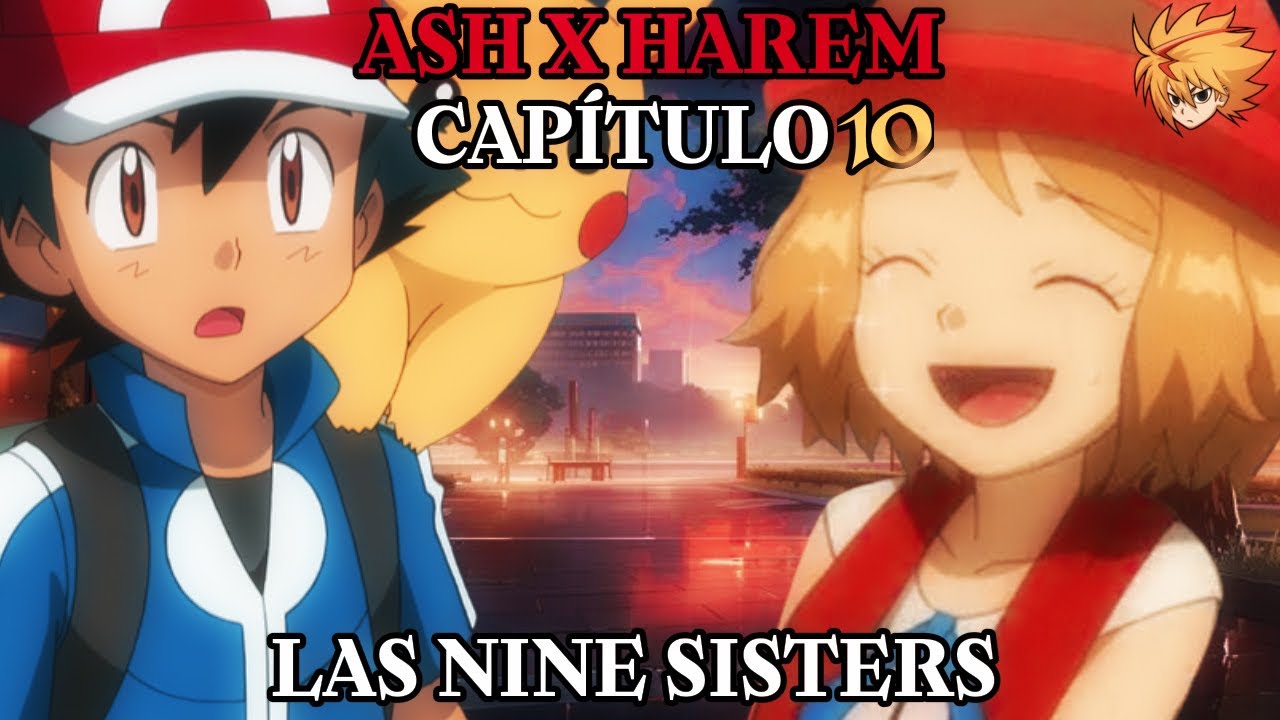 Ash x Harem Capitulo 10 «Regalo» Las Nine Sisters