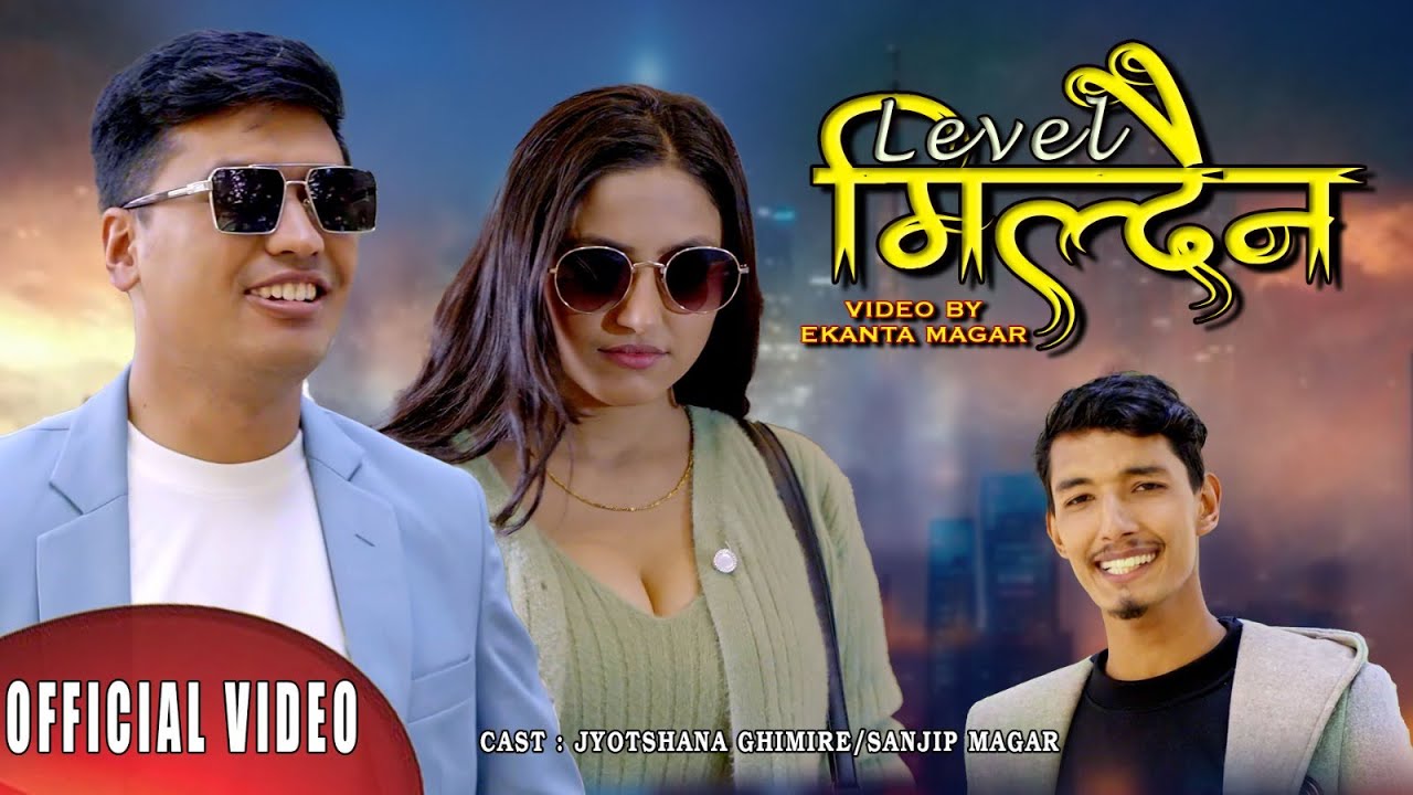 Yubraj Karki_Level Mildaina [Official Music Video] Ft.Sanjip Magar/Jyotshna Ghimire