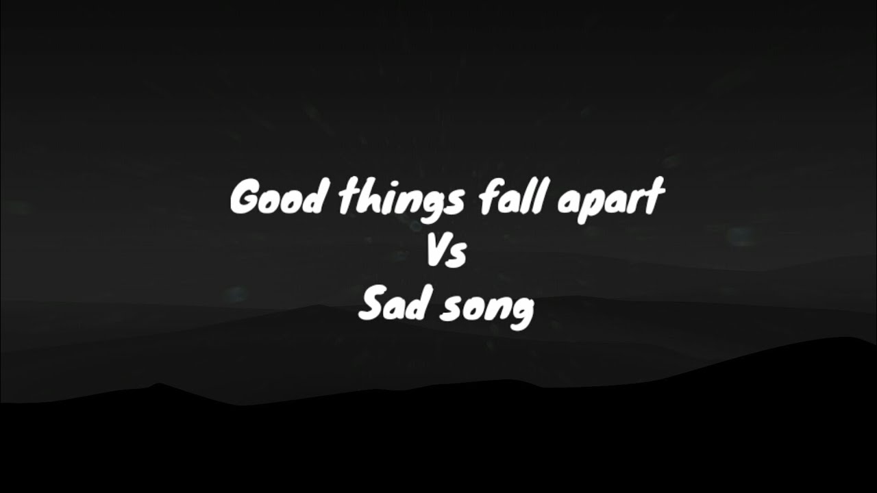 GOOD THINGS  FALL APART vs. SAD SONGS (LYRICS ) - ILLENIUM  (Jon Bellion & Said the Sky)