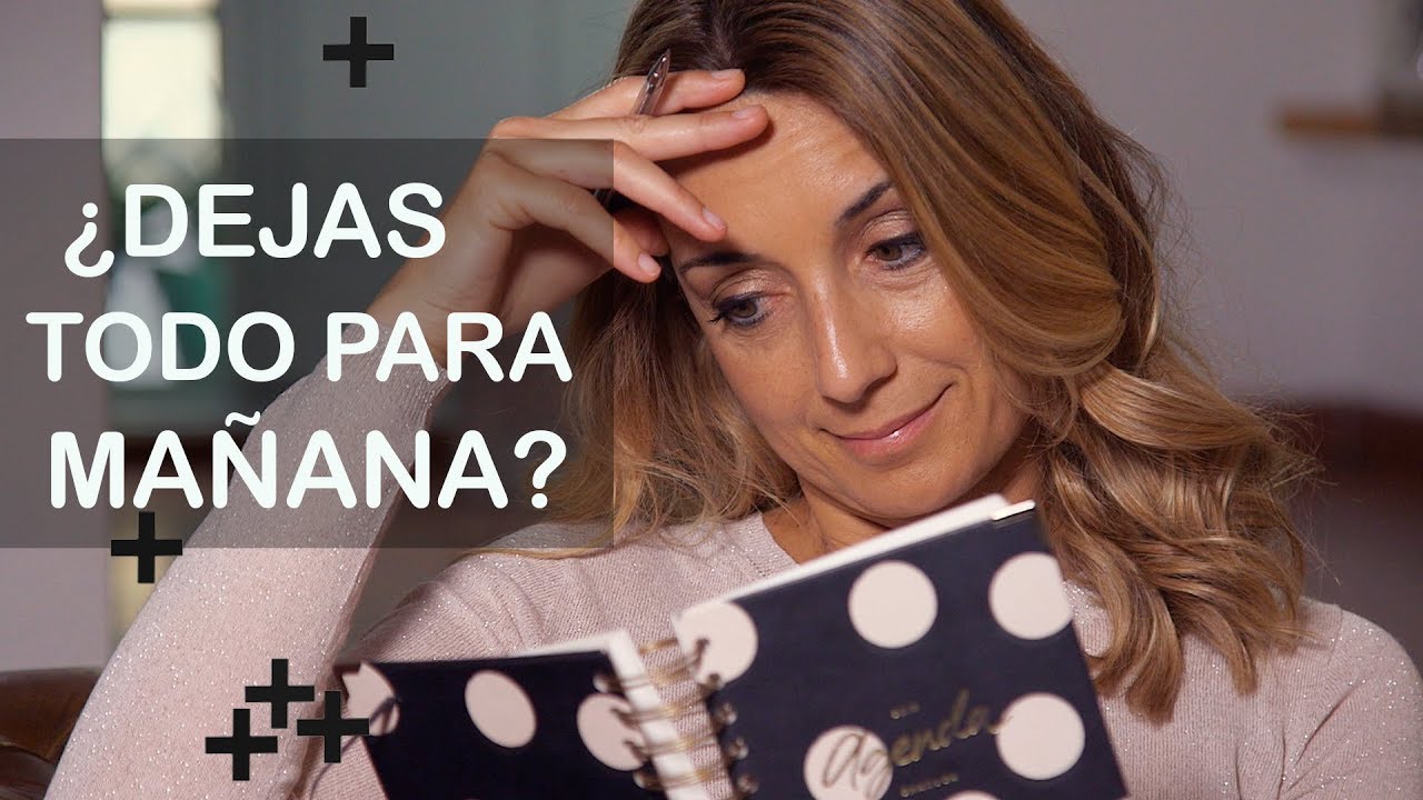 ¿Lo dejas todo para mañana? ¡DEJA DE PROCRASTINAR! | TU LADO POSITIVO